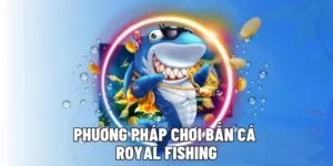 Hướng Dẫn Chi Tiết Cách Chơi Bắn Cá Royal Fishing Tại HCM66